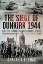 The Siege of Dunkirk, 1944