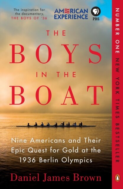 The Boys In The Boat : An Epic Journey to the Heart of Hitler's Berlin