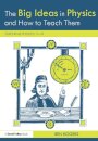The Big Ideas in Physics and How to Teach Them