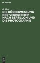 Die Korpermessung Der Verbrecher Nach Bertillon Und Die Photographie