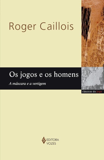 Os Jogos E Os Homens: A Máscara E A Vertigem
