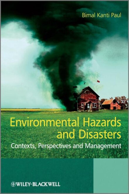 Environmental Hazards and Disasters : Contexts, Perspectives and Management