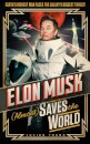 Elon Musk (Almost) Saves The World