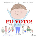 Eu Voto!: A Minha Escolha Faz Diferença