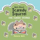 Nuts About Scaredy Squirrel