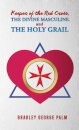 Keeper of the Red Cross, the Divine Masculine, and the Holy Grail