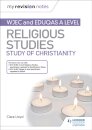 My Revision Notes: WJEC and Eduqas A level Religious Studies Study of Christianity