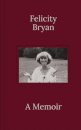 Felicity Bryan: A Memoir