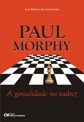 Paul Morphy: A Genialidade No Xadrez
