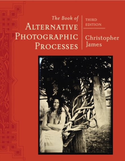 The Book of Alternative Photographic Processes