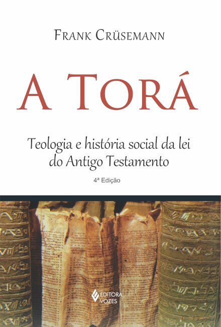 Torá: Teologia E História Social Da Lei Do Antigo Testamento