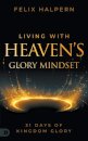 Living with Heaven's Glory Mindset