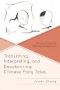 Translating, Interpreting, and Decolonizing Chinese Fairy Tales