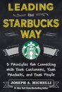 Leading the Starbucks Way: 5 Principles for Connecting with Your Customers, Your Products and Your People