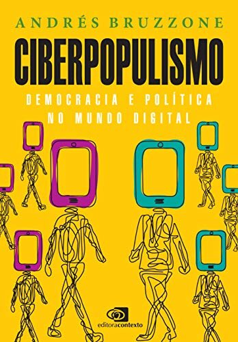 Ciberpopulismo: política e democracia no mundo digital