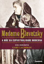 Madame Blavatsky: Mãe Da Espiritualidade Moderna: Biografia