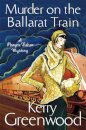 Murder on the Ballarat Train: Miss Phryne Fisher Investigates