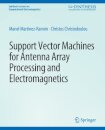 Support Vector Machines for Antenna Array Processing and Electromagnetics