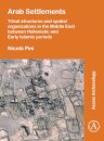 Arab Settlements: Tribal structures and spatial organizations in the Middle East between Hellenistic and Early Islamic periods