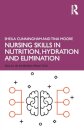 Nursing Skills in Nutrition, Hydration and Elimination