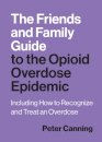 The Friends and Family Guide to the Opioid Overdose Epidemic