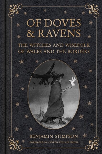 Of Doves and Ravens: The Witches and Wisefolk of Wales and the Borders