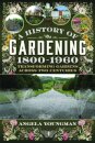A History of Gardening, 1800-1960