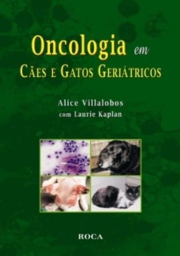 Oncologia Em Cães E Gatos Geriátricos