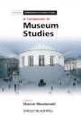 A Companion to Museum Studies