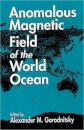 Anomalous Magnetic Field of the World Ocean