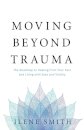 Moving Beyond Trauma