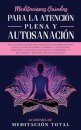 Meditaciones Guiadas Para La Atencion Plena y Autosanacion