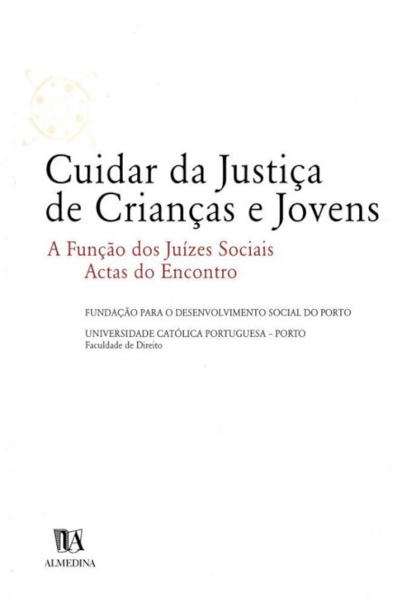 Cuidar da Justiça de Crianças e Jovens - A Função dos Juízes Sociais - Actas do Encontro