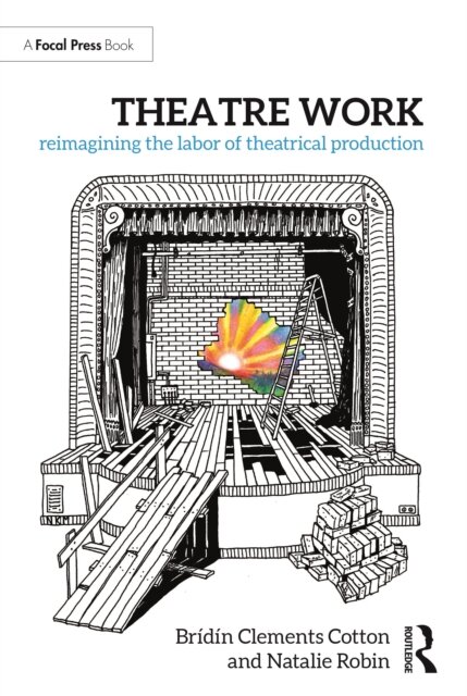 Theatre Work: Reimagining the Labor of Theatrical Production