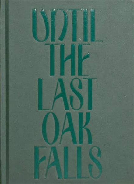 Until the Last Oak Falls