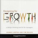 Designing for Growth: A Design Thinking Tool Kit for Managers