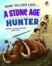 How to Live Like a Stone Age Hunter