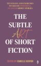 The Subtle Art of Short Fiction