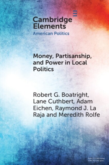 Money, Partisanship and Power in Local Politics