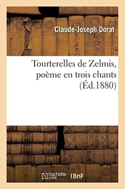 Tourterelles de Zelmis, Poeme En Trois Chants