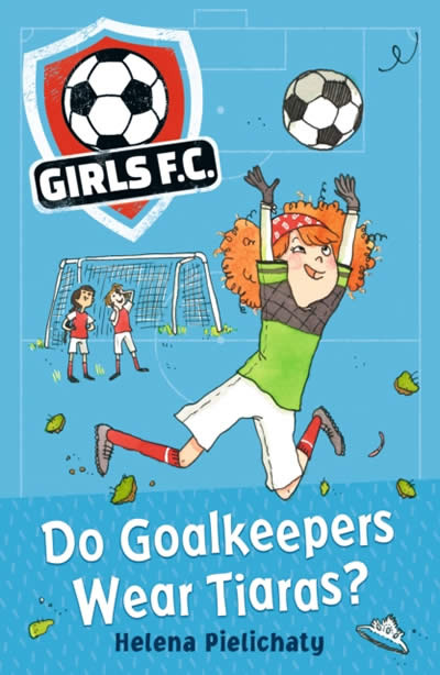 Girls Fc 1: Do Goalkeepers Wear Tiaras?