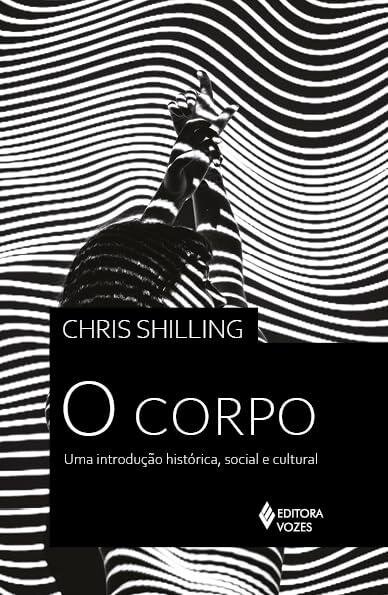 Corpo, O: uma introdução histórica, social e cultural