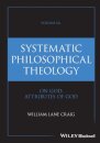 Systematic Philosophical Theology, Volume 2a