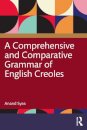 A Comprehensive and Comparative Grammar of English Creoles