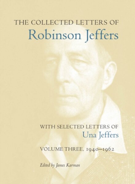 The Collected Letters of Robinson Jeffers, with Selected Letters of Una Jeffers
