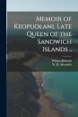 Memoir of Keopuolani, Late Queen of the Sandwich Islands ..