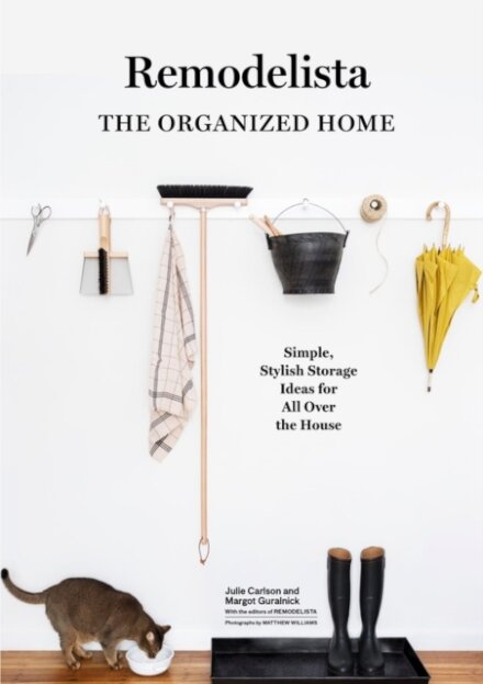 Remodelista: The Organized Home : Simple, Stylish Storage Ideas for All Over the House
