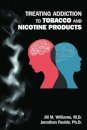 Treating Addiction to Tobacco and Nicotine Products