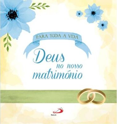 Para Toda a Vida - Deus no Nosso Matrimónio