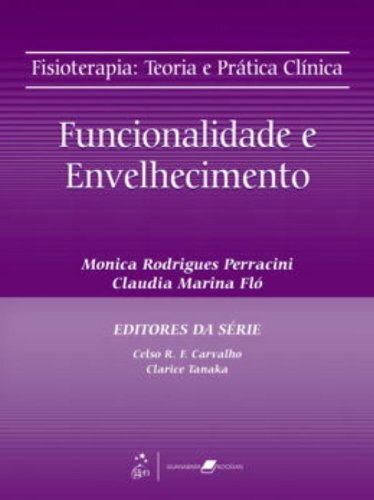 Funcionalidade e Envelhecimento - Coleção Fisioterapia. Terapia e Prática Clínica